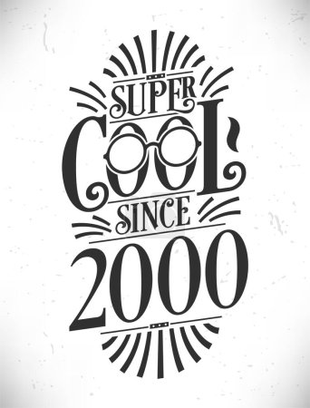 Illustration for Super Cool since 2000. Born in 2000 Typography Birthday Lettering Design. - Royalty Free Image
