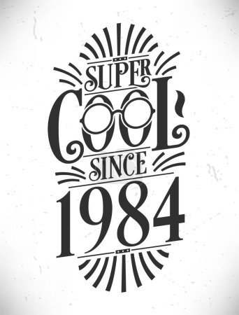 Ilustración de Super Cool desde 1984. Nacido en 1984 Tipografía Cumpleaños Letras Diseño. - Imagen libre de derechos