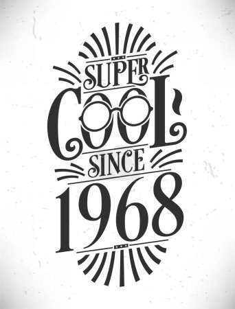 Illustration for Super Cool since 1968. Born in 1968 Typography Birthday Lettering Design. - Royalty Free Image