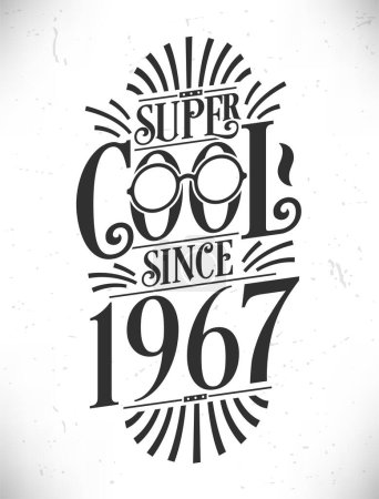 Illustration for Super Cool since 1967. Born in 1967 Typography Birthday Lettering Design. - Royalty Free Image