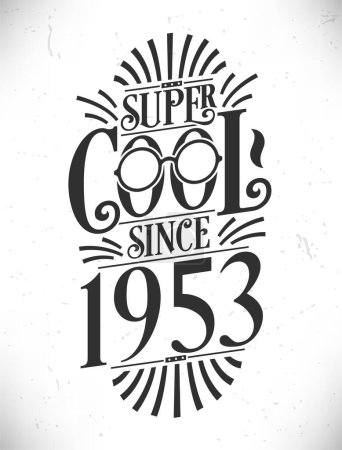 Illustration for Super Cool since 1953. Born in 1953 Typography Birthday Lettering Design. - Royalty Free Image