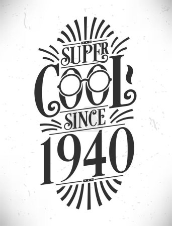 Illustration for Super Cool since 1940. Born in 1940 Typography Birthday Lettering Design. - Royalty Free Image