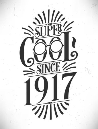 Illustration for Super Cool since 1917. Born in 1917 Typography Birthday Lettering Design. - Royalty Free Image