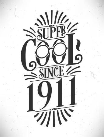 Illustration for Super Cool since 1911. Born in 1911 Typography Birthday Lettering Design. - Royalty Free Image