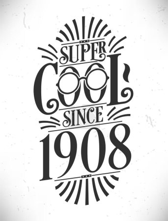 Ilustración de Super Cool desde 1908. Nacido en 1908 Tipografía Cumpleaños Letras Diseño. - Imagen libre de derechos