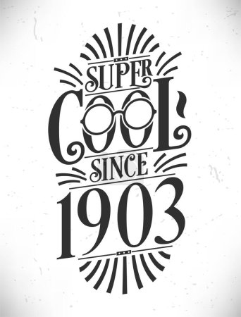 Illustration for Super Cool since 1903. Born in 1903 Typography Birthday Lettering Design. - Royalty Free Image