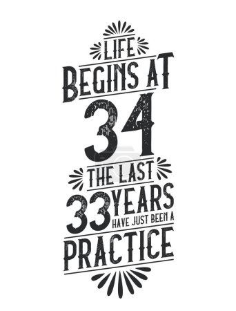 Illustration for 34th Birthday t-shirt. Life Begins At 34, The Last 33 Years Have Just Been a Practice - Royalty Free Image