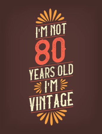 Illustration for I'm not 80 years old. I'm Vintage. - Royalty Free Image