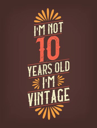 Illustration for I'm not 10 years old. I'm Vintage. - Royalty Free Image