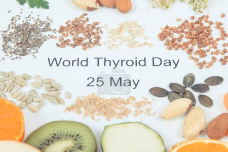 Inscription World Thyroid Day 25 May and best nutritious ingredients for healthy thyroid. White background