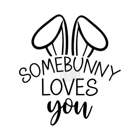 Somebunny loves you. Easter vector quote. Vector illustration.