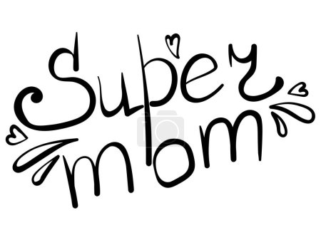 Super mom, handwritten lettering for holiday design vector illustration