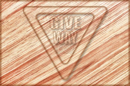 it is give way sign on wooden board.