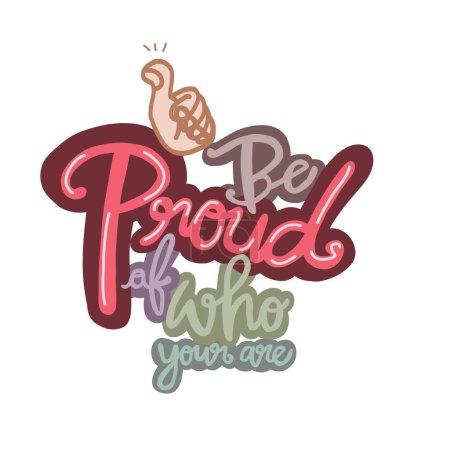 Be proud of who you are word quote vector illustration