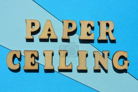 Photo for Paper Ceiling, words in wooden alphabet letters isolated on background as banner headline. Phrase refers to the fact that so many jobs require an academic qualification - Royalty Free Image