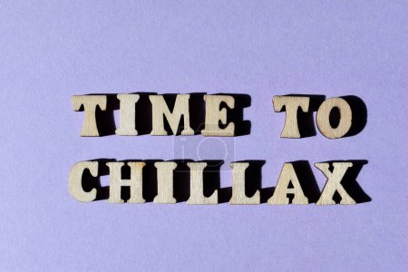Photo for Time To Chillax, a word combination of Chill and Relax, known as a portmanteau, in wooden alphabet letters isolated on purple background - Royalty Free Image