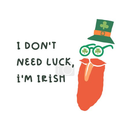 Irish man with a ginger beard or Leprechaun in shamrock eyeglasses sticks out his tongue. I dont need luck, Im Irish lettering motto. Saint Patricks Day card, graphic tee, t-shirt design.
