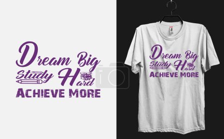 Illustration for Back To School T shirt design Dream Big, Study Hard, Achieve More - Royalty Free Image