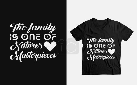 Familienfeiern T-Shirt-Die Familie ist eines der Meisterwerke der Natur
