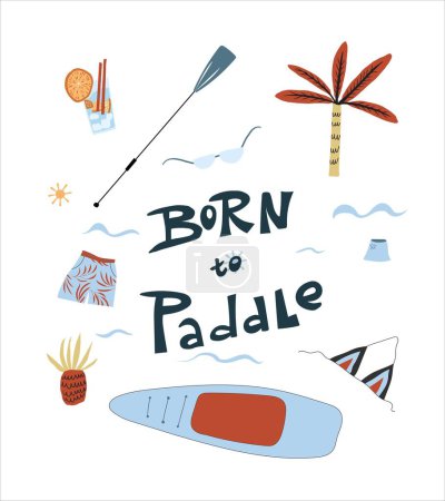 Ilustración de Paddle boarding equipment composition with lettering born to paddle. Set of flat hand drawn vector objects. Vector illustration - Imagen libre de derechos