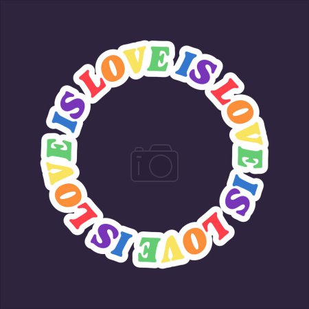 Circular sticker with the repetitive phrase Love is Love in rainbow colors, emphasizing the message of equality, inclusivity, and LGBTQ pride.