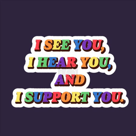 Bunte Regenbogen-Sticker mit der unterstützenden Botschaft "Ich sehe dich, ich höre dich" und ich unterstütze dich dabei, LGBTQ-Stolz, Inklusivität und die Stärkung der Gemeinschaft zu feiern.
