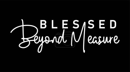 Illustration for Blessed Beyond Measure Inspirational Quotes Slogan Typography for Print t shirt design graphic vector - Royalty Free Image