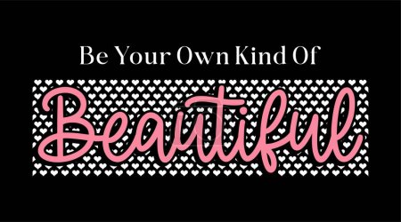 Illustration for Be Your Own Kind Of Beautiful Inspirational Quotes Slogan Typography for Print t shirt design graphic vector - Royalty Free Image