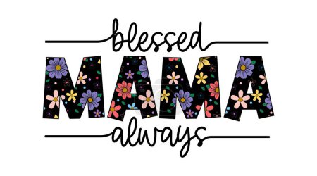 Illustration for Blessed Mama Always Inspirational Quotes Slogan Typography for Print t shirt design graphic vector - Royalty Free Image