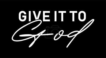 Illustration for Give It To God Inspirational Quotes Slogan Typography for Print t shirt design graphic vector - Royalty Free Image