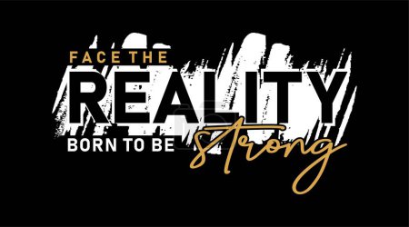 Illustration for Face The Reality Inspirational Quotes Slogan Typography for Print t shirt design graphic vector - Royalty Free Image