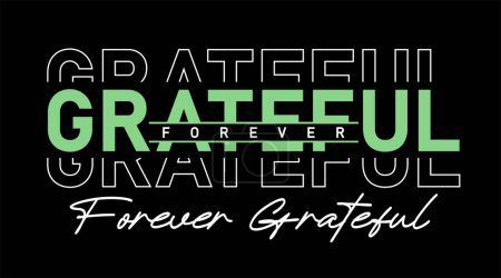 Forever Grateful Inspirational Quotes Slogan Typografie für Print T-Shirt Design Grafikvektor