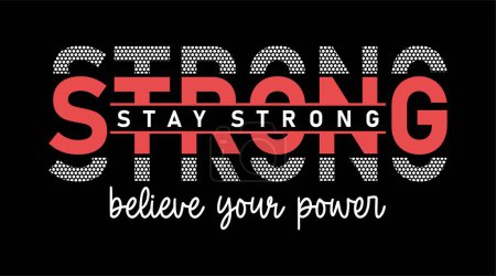 Illustration for Stay Strong Believe Your Power Inspirational Quotes Slogan Typography for Print t shirt design graphic vector - Royalty Free Image