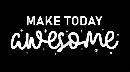 Make Today Awesome Inspirational Quotes Slogan Typografie für Print T-Shirt Design Grafikvektor