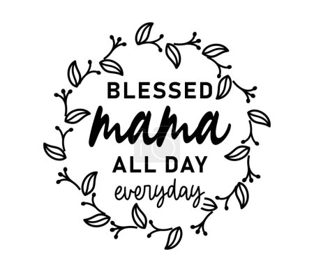 Illustration for Blessed Mama All Day Everyday Inspirational Quotes Slogan Typography for Print t shirt design graphic vector - Royalty Free Image