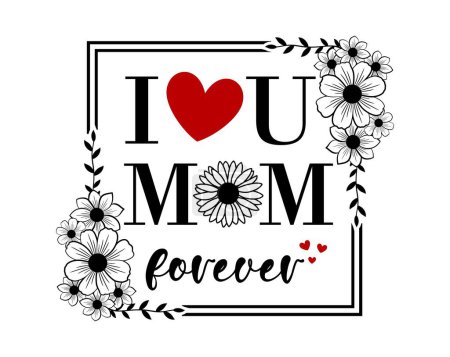 Illustration for I Love You Mom Forever Inspirational Quotes Slogan Typography for Print t shirt design graphic vector - Royalty Free Image
