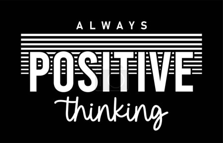Illustration for Always Positive Thinking Inspirational Quotes Slogan Typography for Print t shirt design graphic vector - Royalty Free Image