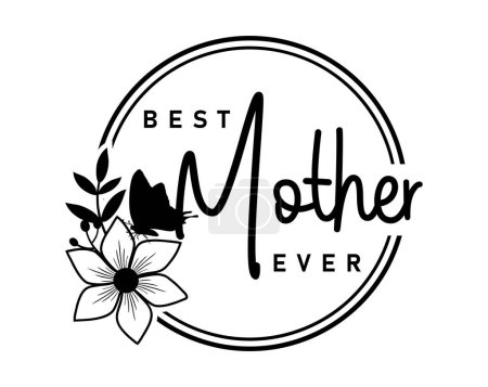 Illustration for Best Mother Ever Inspirational Quotes Slogan Typography for Print t shirt design graphic vector - Royalty Free Image