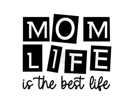 Ilustración de Mamá vida es la mejor vida citas inspiradoras eslogan tipografía para imprimir camiseta diseño gráfico vector - Imagen libre de derechos