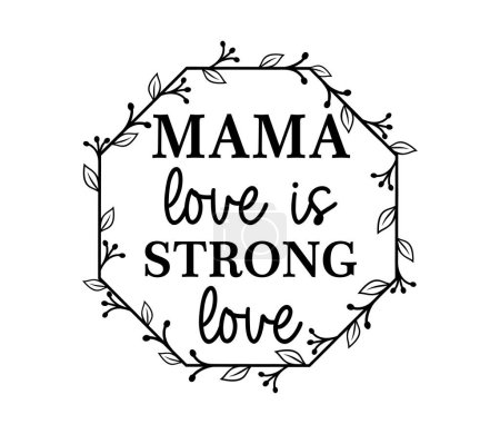 Illustration for Mama Love Is Strong Love Inspirational Quotes Slogan Typography for Print t shirt design graphic vector - Royalty Free Image