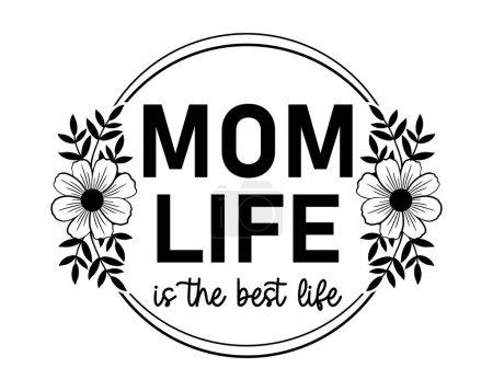 Illustration for Mom Life Is The Best Life Inspirational Quotes Slogan Typography for Print t shirt design graphic vector - Royalty Free Image