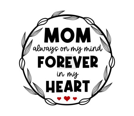 Illustration for Mom Always On My Mind Inspirational Quotes Slogan Typography for Print t shirt design graphic vector - Royalty Free Image