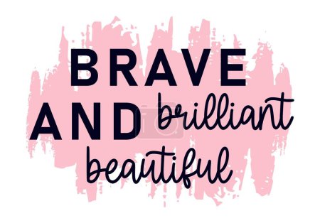 Illustration for Brave Brilliant And Beautiful Inspirational Quotes Slogan Typography for Print t shirt design graphic vector - Royalty Free Image