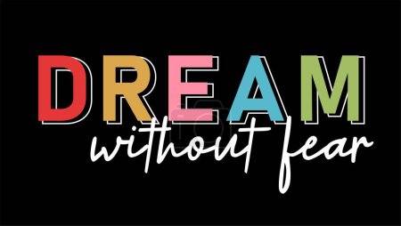Dream Without Fear Citas inspiradoras Eslogan Tipografía para imprimir camiseta diseño gráfico vector