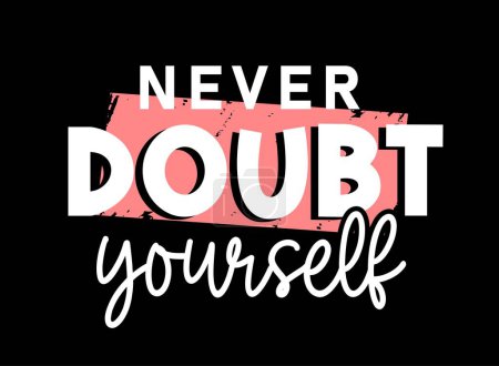 Illustration for Never Doubt Yourself Inspirational Quotes Slogan Typography for Print t shirt design graphic vector - Royalty Free Image