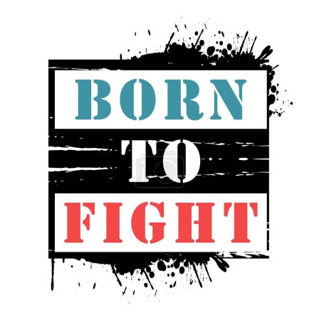 Illustration for Born To Fight Inspirational Quotes Slogan Typography for Print t shirt design graphic vector - Royalty Free Image