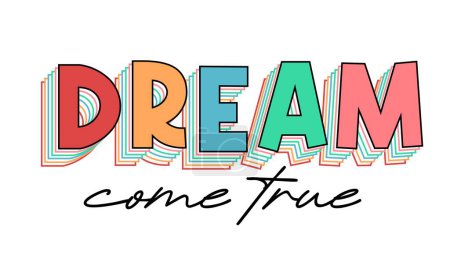Dream Come True Inspirational Quotes Slogan Typography for Print t shirt design graphic vector