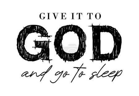 Illustration for Give It To God And Go To Sleep Inspirational Quotes Slogan Typography for Print t shirt design graphic vector - Royalty Free Image