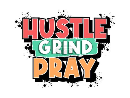 Illustration for Hustle Grind Pray Inspirational Quotes Slogan Typography for Print t shirt design graphic vector - Royalty Free Image