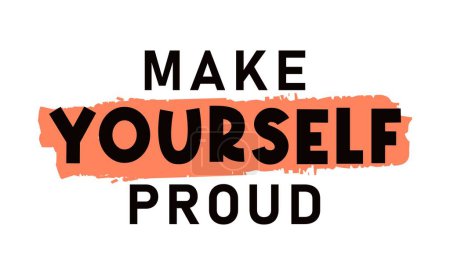 Illustration for Make Yourself Proud Inspirational Quotes Slogan Typography for Print t shirt design graphic vector - Royalty Free Image